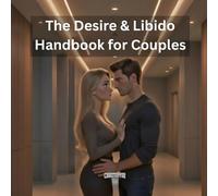 The Desire & Libido Handbook for Couples: Rebuilding Desire Without Pressure, Shame, or Blame (The Couples Handbooks)