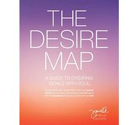 The Desire Map: A Guide to Creating Goals with Soul