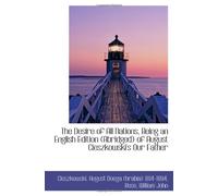 The Desire of All Nations, Being an English Edition (Abridged) of August Cieszkowski's Our Father