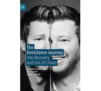 The Desistance Journey: Into Recovery and Out of Chaos