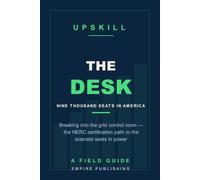 The Desk: Breaking Into the Grid Control Room - the NERC Certification Path to the Scarcest Seats in Power (A Field Guide)