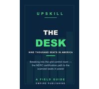 The Desk: Breaking Into the Grid Control Room - the NERC Certification Path to the Scarcest Seats in Power (A Field Guide)