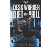 The Desk Worker Diet and Drill: 15-Minute Visual Workouts to Lose Weight at the Office