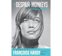 The Despair of Monkeys and Other Trifles: A Memoir by Françoise Hardy