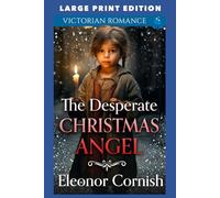 The Desperate Christmas Angel: LARGE PRINT EDITION