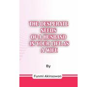 The Desperate Needs of a Husband in Your life as a Wife