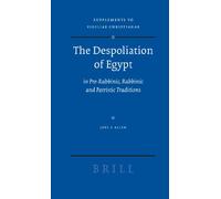 The Despoliation of Egypt: In Pre-rabbinic, Rabbinic and Patristic Traditions (Vigiliae Christianae Supplements): 92