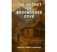 The Despot of Broomsedge Cove: A Tale of Power, Isolation, and Reckoning in the Appalachian Highlands