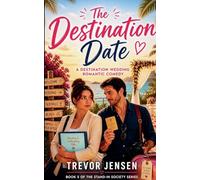 The Destination Date: A Wedding Destination Romantic Comedy: 5 (The Stand-In Society)
