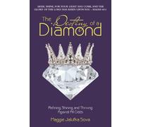 The Destiny of a Diamond: Refining, Shining, And Thriving Against All Odds