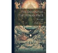 The Destiny of the Human Race: A Scriptural Inquiry
