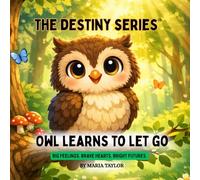 The Destiny Series: Owl Learns to Let Go
