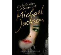 The Destruction and Creation of Michael Jackson