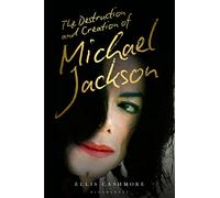 The Destruction and Creation of Michael Jackson