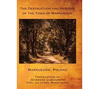 The Destruction and Heroism of the Town of Markuszow (Markuszów, Poland)