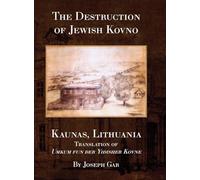 The Destruction of Jewish Kovno (Kaunas, Lithuania)