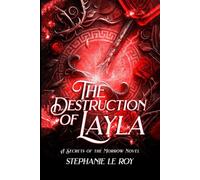 The Destruction of Layla: A Secret of the Morrow Novel (Secrets of the Morrow Novel)