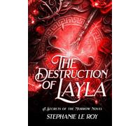 The Destruction of Layla: A Secret of the Morrow Novel (Secrets of the Morrow Novel)