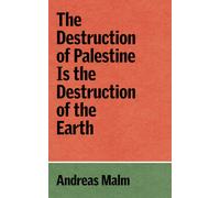 The Destruction of Palestine is the Destruction of the Earth