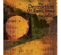 The Destruction Of Small Ideas