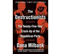 The Destructionists: The Twenty-Five Year Crack-Up of the Republican Party