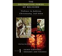 The Destructive Power of Religion: Violence in Judaism, Christianity, and Islam [4 volumes] (Contemporary Psychology)