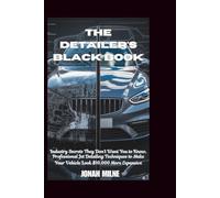 THE DETAILER'S BLACK BOOK: Industry Secrets They Don't Want You to Know, Professional Jet Detailing Techniques to Make Your Vehicle Look $10,000 More Expensive