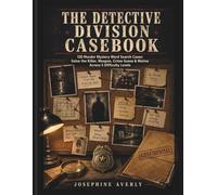 THE DETECTIVE DIVISION CASEBOOK: 130 Murder Mystery Word Search Cases: Solve the Killer, Weapon, Crime Scene & Motive Across 5 Difficulty Levels