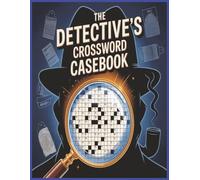 The Detective's Casebook Crossword: Mystery Crossword Puzzle Book, Large Print Crime-Themed Brain Game