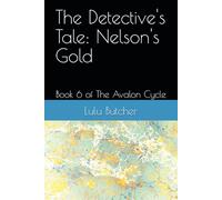 The Detective's Tale: Nelson's Gold: Book 6 of The Avalon Cycle