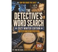 The Detective's Word Search: Cozy Winter Edition: 150 Whodunit Puzzle Cases to Solve by the Fire . Find the Clues, Name the Suspect, Crack the Crime (Whodunit Word Search Puzzles)