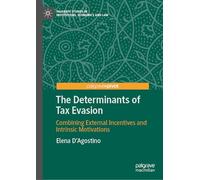The Determinants of Tax Evasion: Combining External Incentives and Intrinsic Motivations (Palgrave Studies in Institutions, Economics and Law)