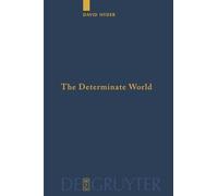 The Determinate World: Kant and Helmholtz on the Physical Meaning of Geometry: 69 (Quellen und Studien zur Philosophie, 69)