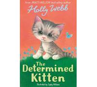 The Determined Kitten (Holly Webb Animal Stories, 59)