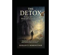 The Detox: Healing After Leaving Witchcraft-Laced Churches (Get Delivered From Controlling Churches)