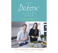 The Detox Kitchen Bible: 200 Recipes for Glorious Health, All Free from Wheat, Dairy and Refined Sugar
