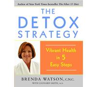 The Detox Strategy: Vibrant Health in 5 Easy Steps
