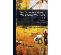 The Detroit Journal Year-Book, Volumes 1-3