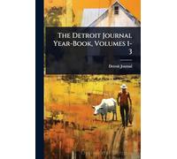 The Detroit Journal Year-Book, Volumes 1-3