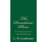 The Devachanic Plane: It's Characteristics and Inhabitants