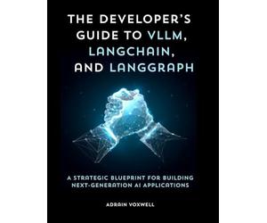 The Developer’s Guide to vLLM, LangChain, and LangGraph: A Strategic Blueprint for Building Next-Generation AI Applications