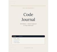 The Developer's Code Journal: A Guided Notebook to Solve, Explain & Understand 50 Coding Problems - Snippet Log, Solution Vault & Dry-Run Pages for Programmers