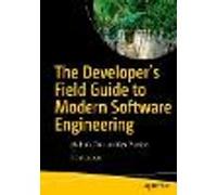 The Developer's Field Guide to Modern Software Engineering