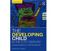 The Developing Child in the 21st Century : A global perspective on child development