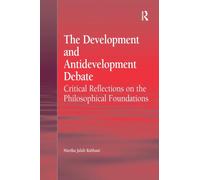 The Development and Antidevelopment Debate : Critical Reflections on the Philosophical Foundations