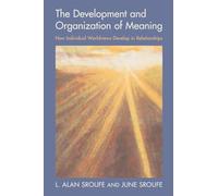 The Development and Organization of Meaning : How Individual Worldviews Develop in Relationships