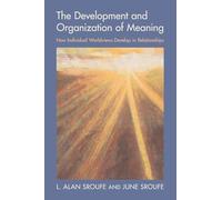 The Development and Organization of Meaning : How Individual Worldviews Develop in Relationships