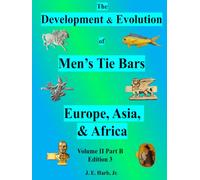The Development & Evolution of Men's Tie Bars: Volume II Part B - Europe, Asia, & Africa