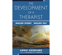 The Development of a Therapist: Healing Others - Healing Self (The Norton Series on Interpersonal Neurobiology)