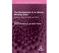 The Development of an African Working Class : Studies in Class Formation and Action